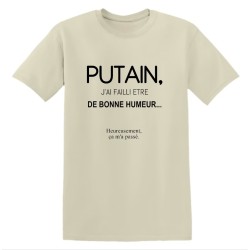 T-shirt - J'ai failli être de bonne humeur - Putain