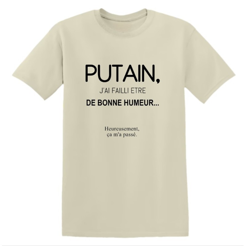 T-shirt - J'ai failli être de bonne humeur - Putain