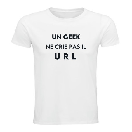 T-shirt - Un geek ne crie pas il URL