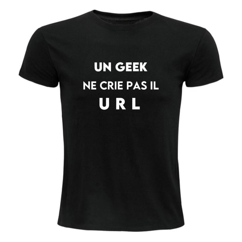 T-shirt - Un geek ne crie pas il URL