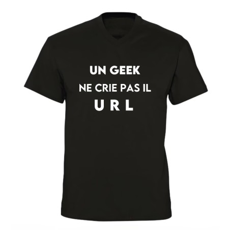 T-shirt col V - Un geek ne crie pas il URL