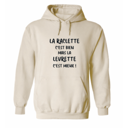 Sweat à capuche - La Raclette c’est bien mais la Levrette c’est mieux
