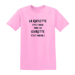 T-shirt - La Raclette c’est bien mais la Levrette c’est mieux