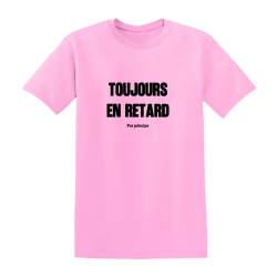 T-shirt - Toujours en retard, par principe - Autodérision
