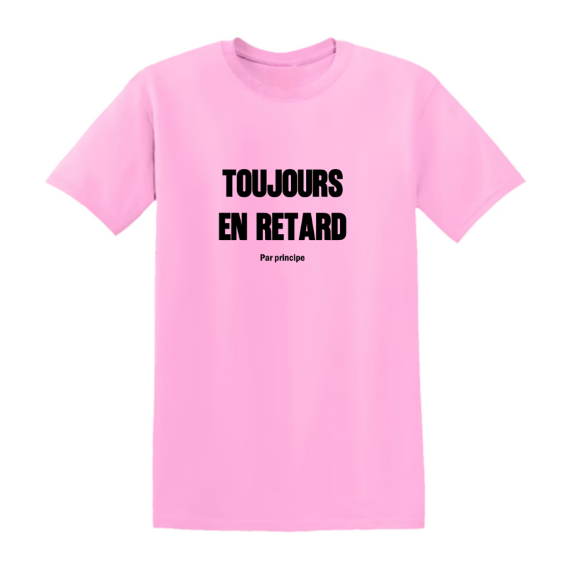 T-shirt - Toujours en retard, par principe - Autodérision