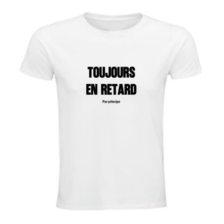 T-shirt - Toujours en retard, par principe - Humour