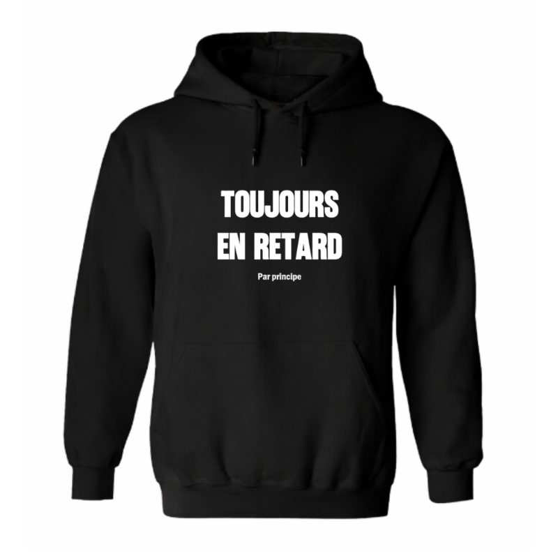 Sweat à capuche - Toujours en retard, par principe - Humour assumé