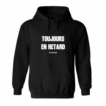 Sweat à capuche - Toujours en retard, par principe - Humour assumé